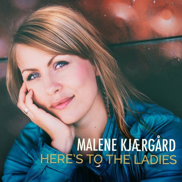 Malene Kjaergard - Here's To The Ladies – 2016